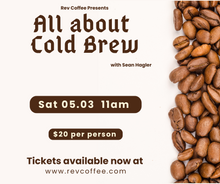 Load image into Gallery viewer, Sean&#39;s Coffee Class - All About Cold Brew - May 3rd
