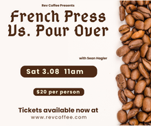 Load image into Gallery viewer, Sean&#39;s Coffee Class - French Press Vs. Pour Over - March 8th
