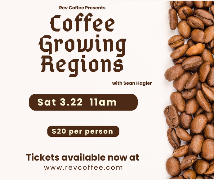 Sean's Coffee Class - Coffee Growing Regions - March 22nd