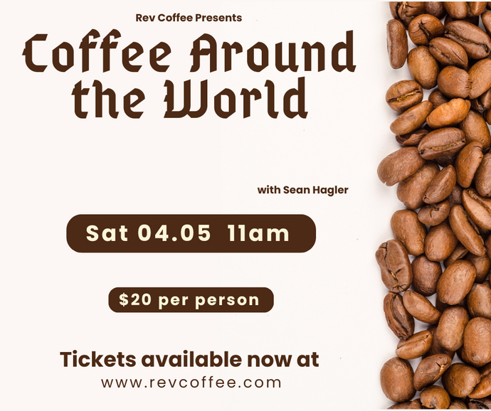 Sean's Coffee Class - Coffee around the World - April 5th